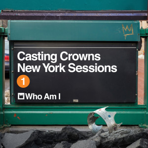 Casting Crowns的專輯Who Am I (New York Sessions)