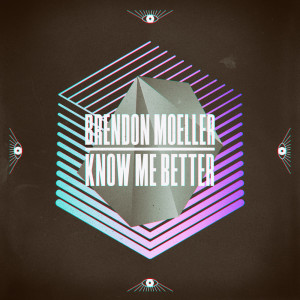 ดาวน์โหลดและฟังเพลง Know Me Better พร้อมเนื้อเพลงจาก Brendon Moeller