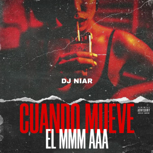 Listen to Cuando Mueve el Mmm Aaa (Explicit) song with lyrics from DJ Niar