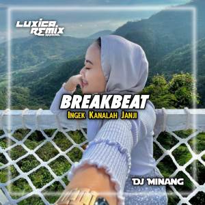 Dengarkan DJ INGEK KANALAH JANJI BREAKBEAT lagu dari Luxica Remix dengan lirik