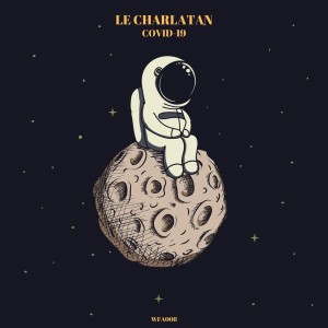 Dengarkan Covid-19 lagu dari Le Charlatan dengan lirik
