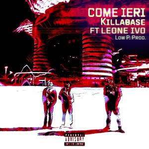 收聽Killabase的Come Ieri (feat. Leone Ivo) (Explicit)歌詞歌曲