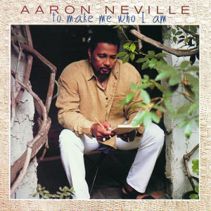 收聽Aaron Neville的To Make Me Who I Am (Album)歌詞歌曲