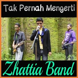 Album Tak Pernah Mengerti oleh Zhattia Band