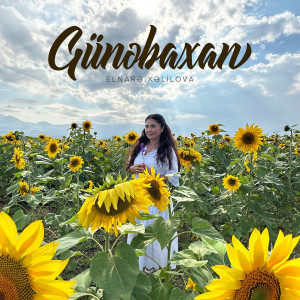Listen to Günəbaxan song with lyrics from Elnarə Xəlilova