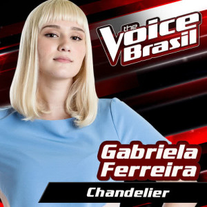 ดาวน์โหลดและฟังเพลง Chandelier (The Voice Brasil 2016) พร้อมเนื้อเพลงจาก Gabriela Ferreira