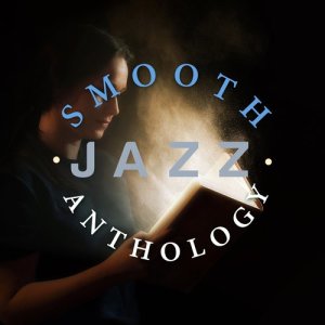Smooth Jazz & Smooth Jazz All-Stars的專輯Smooth Jazz Anthology