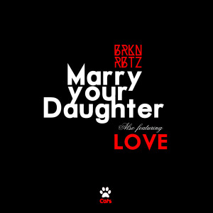 อัลบัม Marry Your Daughter - Single ศิลปิน Brkn Rbtz