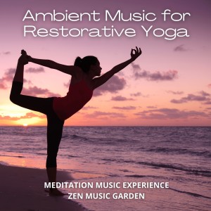 Meditation Music Experience的专辑Ambient Music for Restorative Yoga