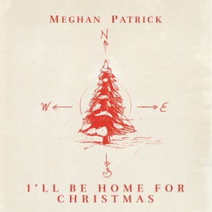 收聽Meghan Patrick的I'll Be Home for Christmas歌詞歌曲