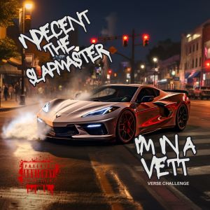 Indecent the Slapmaster的專輯I'm In A Vett (Explicit)