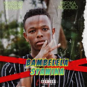 Massive Dynam的專輯Bambelela syawina (feat. Mfoka Ngcobo)