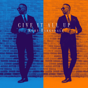 Album Give It All Up oleh Kory Barksdale