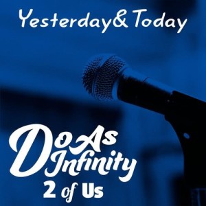 收聽Do As Infinity的Yesterday & Today 過往今昔 (2 of Us)歌詞歌曲