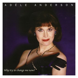收聽Adèle Anderson的Why Try to Change Me Now?歌詞歌曲