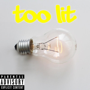Album Too Lit (Explicit) from Highki