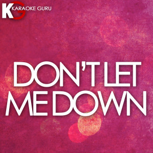 Karaoke Guru的專輯Don't Let Me Down (Originally Performed by The Chainsmokers feat. Daya) [Karaoke Version] - Single