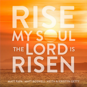 อัลบัม Rise My Soul, The Lord Is Risen ศิลปิน Keith and Kristyn Getty