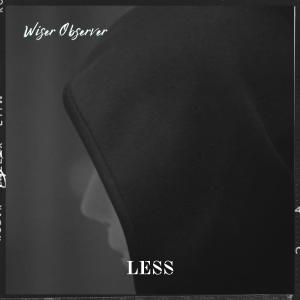 收聽Wiser Observer的Less (Explicit)歌詞歌曲