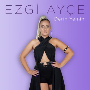 Listen to Derin Yemin song with lyrics from Ezgi Ayçe