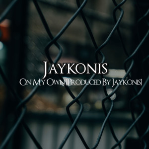 ดาวน์โหลดและฟังเพลง On My Own (Explicit) พร้อมเนื้อเพลงจาก Jaykonis