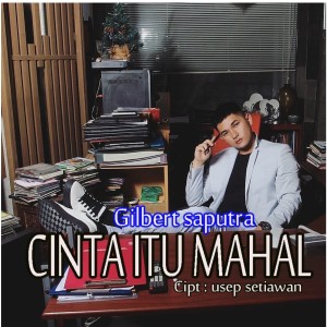 Dengarkan lagu Cinta Itu Mahal nyanyian Gilbert saputra dengan lirik