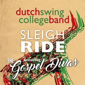 Dutch Swing College Band的專輯Sleigh Ride (feat. The Gospel Divas) (Live at Rijswijkse Schouwburg, Rijswijk, The Netherlands, 2023)