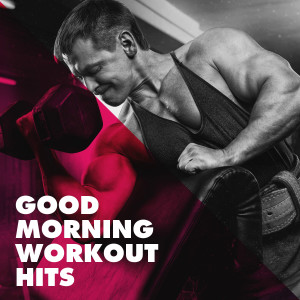 Spinning Workout的专辑Good Morning Workout Hits