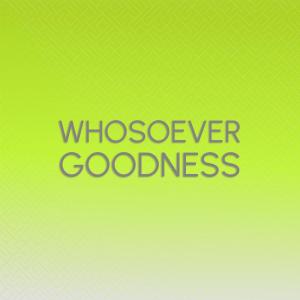 Various Artists的專輯Whosoever Goodness