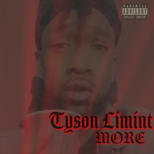 收听Tyson Limint的More (Explicit)歌词歌曲