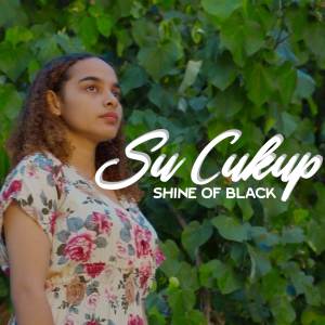 Shine Of Black的专辑CUKUP SUDAH