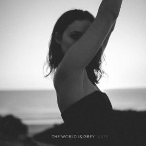 收聽Kate的The World Is Grey歌詞歌曲