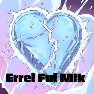 Album Errei Fui Mlk (Explicit) oleh MC CARLOS DG
