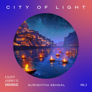 Kabir Sehgal的專輯City of Light: A Sleepy Journey to Varanasi, Vol. 2