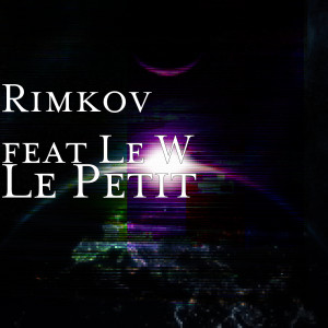 Listen to Le Petit song with lyrics from Rimkov & Le W