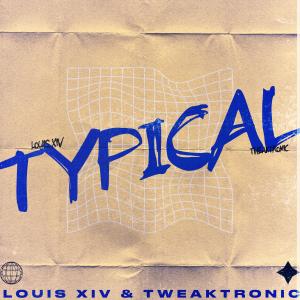 ดาวน์โหลดและฟังเพลง TYPICAL พร้อมเนื้อเพลงจาก Louis XIV