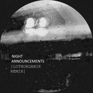 Listen to Night announcements (Lothorganik remix) song with lyrics from Runaway Horses