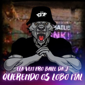 收聽DJ G7 OFICIAL的Ela Vem pro Baile da J Querendo os Lobo Mal歌詞歌曲