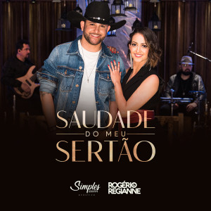 Listen to Saudade do Meu Sertão (Simples Assim) [Acústico] song with lyrics from Rogério e Regianne