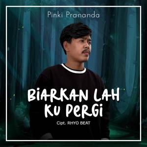 Dengarkan Biarkan Lah Ku Pergi lagu dari Pinki Prananda dengan lirik