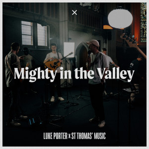 收聽St Thomas' Music的Mighty in the Valley (Live)歌詞歌曲