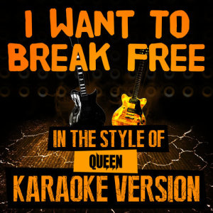 I Want to Break Free (In the Style of Queen) [Karaoke Version] - Single