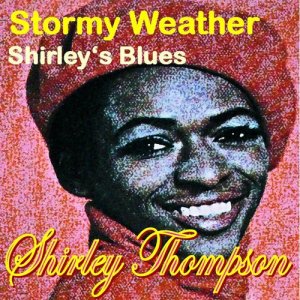 อัลบัม Shirley Thompson (Stormy Weather / Shirley's Blues) ศิลปิน Shirley Thompson