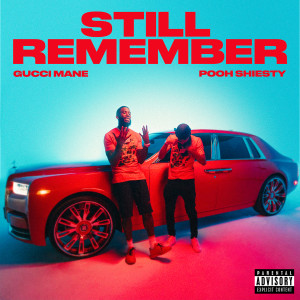 ดาวน์โหลดและฟังเพลง Still Remember (feat. Pooh Shiesty) (Explicit) พร้อมเนื้อเพลงจาก Gucci Mane