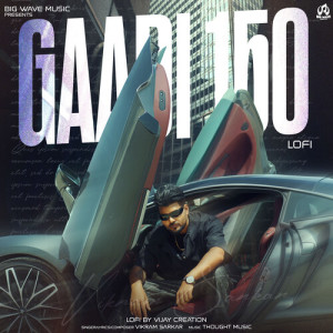 Listen to Gaadi 150 (Lo-Fi) song with lyrics from Vikram Sarkar