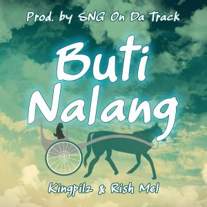 Album Buti Na Lang (feat. Rish Mel & KingPilz) from SNG On Da Track