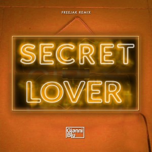 收聽Gianni Blu的Secret Lover (Freejak Remix)歌詞歌曲