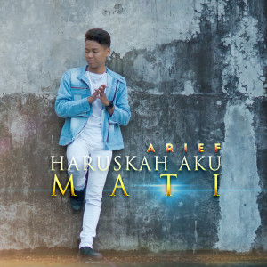 收聽Arief的Haruskah Aku Mati歌詞歌曲