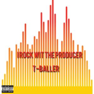 Album I Rock Wit The Producer (Explicit) from T-Baller