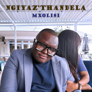 收听Mxolisi的Ngiyaz'thandela (Radio Edit)歌词歌曲